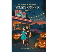Deadly Serious: Salty Hollow Mysteries, Book 1