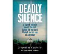 Deadly Silence: A Sister’s Battle to Uncover the Truth Behind the Murder of Clodagh and Her Sons by Alan Hawe - Non-Fiction Book of the Year 2025, An Post Irish Book Awards