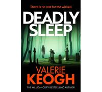 Deadly Sleep The dark, chilling and addictive psychological thriller from million-copy sensation Valerie Keogh - Valerie Keogh - Boldwood Books - ebook (ePub) - Livre