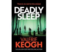 Deadly Sleep: The dark, chilling and addictive psychological thriller from million-copy sensation Valerie Keogh