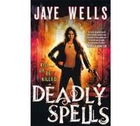 Deadly Spells - [Version Originale] Jaye Wells (Auteur)