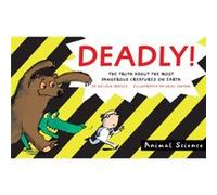 Deadly The Truth About the Most Dangerous Creatures on Earth by Nicola Davies & Illustrated by Neal Layton Nicola Davies Illustrated by Neal Layton (Auteur)