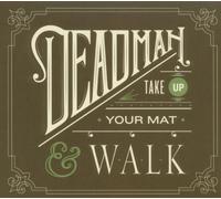Deadman - Take Up Your Mat and Walk