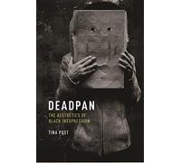 Deadpan: The Aesthetics of Black Inexpression