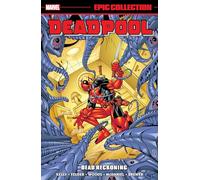 Marvel Comics – DEADPOOL EPIC COLLECTION: DEAD RECKONING