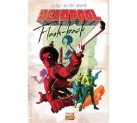 Deadpool : Flash-back Scott Koblish (Auteur), Gerry Duggan (Auteur), Brian Posehn (Auteur)