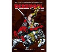 Deadpool : L'intégrale 1991-1994 (T01) Fabian Nicieza (Auteur), Mark Waid (Auteur), Rob Liefeld (Dessinateur), Joe Madureira (Dessinateur), Ian Churchill (Dessinateur)