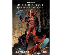 Deadpool massacre Marvel : La trilogie