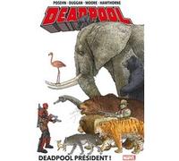 Deadpool T01 : Deadpool Président ! Gerry Duggan (Auteur), Brian Posehn (Auteur), Tony Moore (Dessinateur), Mike Hawthorne (Dessinateur)