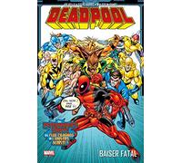 DEADPOOL T03 : BAISER FATAL