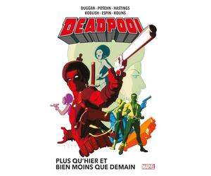 Deadpool T05 : Plus qu'hier et bien moins que demain