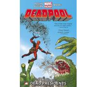 Deadpool - Volume 1: Dead Presidents (Marvel Now)
