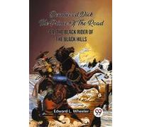 Deadwood Dick The Prince Of The Road Or, The Black Rider Of The Black Hills