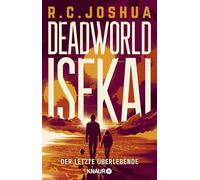 Deadworld Isekai 1 - Der letzte Überlebende: Ein LitRPG-Roman | Deutsche Ausgabe. Band 1 des erfolgreichen Fantasy-Science-Fiction-Crossovers