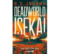 Deadworld Isekai 2 - Das Erbe von Gaia Ein LitRPG-Roman | Deutsche Ausgabe. Band 2 des erfolgreichen Fantasy-Science-Fiction-Crossovers - R. C. Joshua - Knaur eBook - ebook (ePub) - Livre
