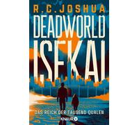 Deadworld Isekai 3 - Das Reich der Tausend Qualen Ein LitRPG-Roman | Deutsche Ausgabe. Band 3 des erfolgreichen Fantasy-Science-Fiction-Crossovers - R. C. Joshua - Knaur eBook - ebook (ePub) - Livre