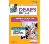DEAES - Épreuves de certification DC 1 à 4 - Méthode et entraînement: Diplôme d'État d'Accompagnant éducatif et social - Sessions 2018-2019