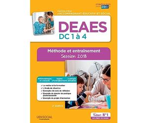 DEAES - Épreuves de certification DC 1 à 4 - Méthode et entraînement: Diplôme d'État d'Accompagnant éducatif et social - Sessions 2018-2019