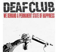 Deaf Club - We Demand A Permanent State of Happiness