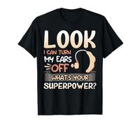 Deaf Pride ASL I Can Turn My Ears Off What Your Superpower T-Shirt