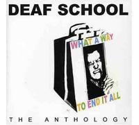 Deaf School - What a Way to End It All: Anthology