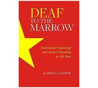Deaf To The Marrow: Deaf Social Organizing And Active Citizenship In Viet Nam