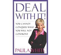 Deal With It!: You Cannot Conquer What You Will Not Confront