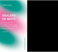 Dealers de mots La langue comme capital de l'intelligence artificielle - Frédéric Kaplan - Actes sud - broché - Essai