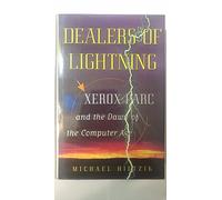 Dealers of Lightning: Xerox PARC and the Dawn of the Computer Age