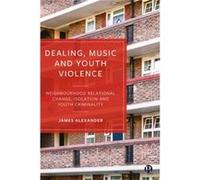 Dealing Music and Youth Violence by James London Metropolitan University Alexander James London Metropolitan University Alexander (Auteur)