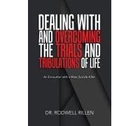 Dealing With And Overcoming The Trials And Tribulations Of Life