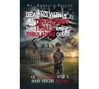 Dealing with and Overcoming the Trials and Tribulations of Life: An Encounter with a Mass Suicide Killer (Special Edition)