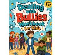 Dealing with Bullies Workbook for Kids: An Anti-Bullying Activity Book for Ages 8-12 to Practice Boundaries, Reporting, and Safe Responses