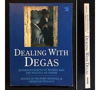 Dealing With Degas: Representations of Women and the Politics of Vision