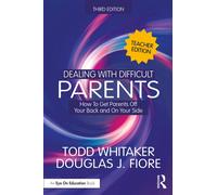 Dealing with Difficult Parents (Teacher Edition) How to Get Parents Off Your Back and On Your Side - Todd Whitaker - Routledge - ebook (ePub) - Livre