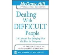 Dealing with Difficult People: 24 Lessons for Bringing Out the Best in Everyone Brinkman, Rick, Kirschner, Rick (Auteur)