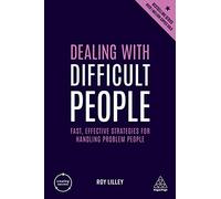 Dealing With Difficult People: Fast, Effective Strategies for Handling Problem People