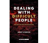 Dealing with Difficult People: For Fire and EMS Organizations