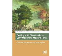 Dealing With Disasters from Early Modern to Modern Times: Cultural Responses to Catastrophes