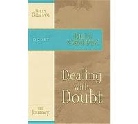 Dealing With Doubt, The Journey Study Series Billy Graham (Auteur)