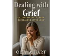 Dealing with Grief: A Compassionate Guide to Healing After Loss