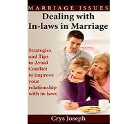 Dealing With In-laws In Marriage: Strategies And Tips To Avoid Conflict To Improve Your Relationship With In-laws