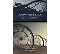 Dealing with Kronos: Spirit of Abuse and Time: Strategies for the Threshold #9