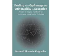 Dealing with Orphanage and Vulnerability in Education: A Socio-Ecological Handbook for Sustainable Education in Zimbabwe
