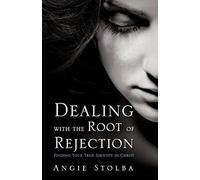 Dealing With The Root Of Rejection