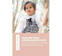 Dealing With Unsocialized Kids : What To Do When Your Kid Will Only Play With The Teacher