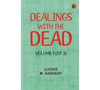 Dealings with the Dead Volume 1 (of 2)