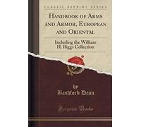 Dean, B: Handbook Of Arms And Armor, European And Oriental