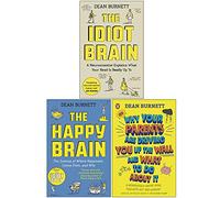 Dean Burnett Collection 3 Books Set (The Idiot Brain, The Happy Brain, Why Your Parents Are Driving You Up the Wall and What To Do About It)