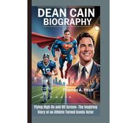 DEAN CAIN BIOGRAPHY: Flying High On and Off Screen- The Inspiring Story of an Athlete Turned Iconic Actor